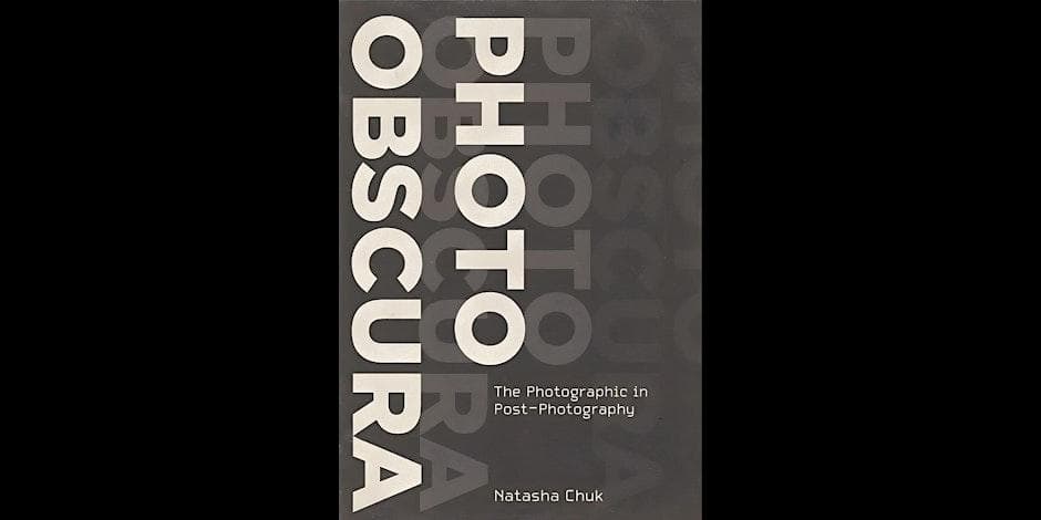 Book Launch  for Photo Obscura: The Photographic in Post Photography by Natasha Chuk