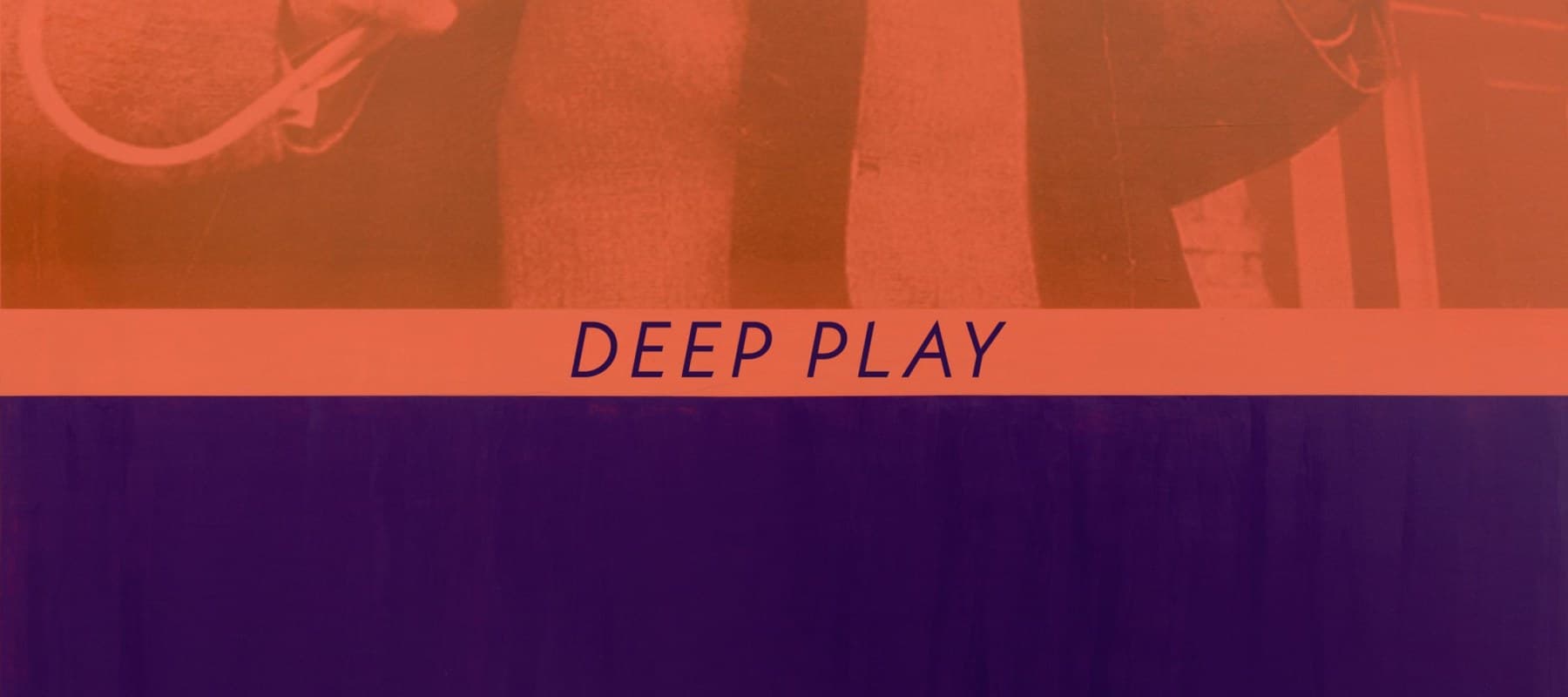 Deep Play