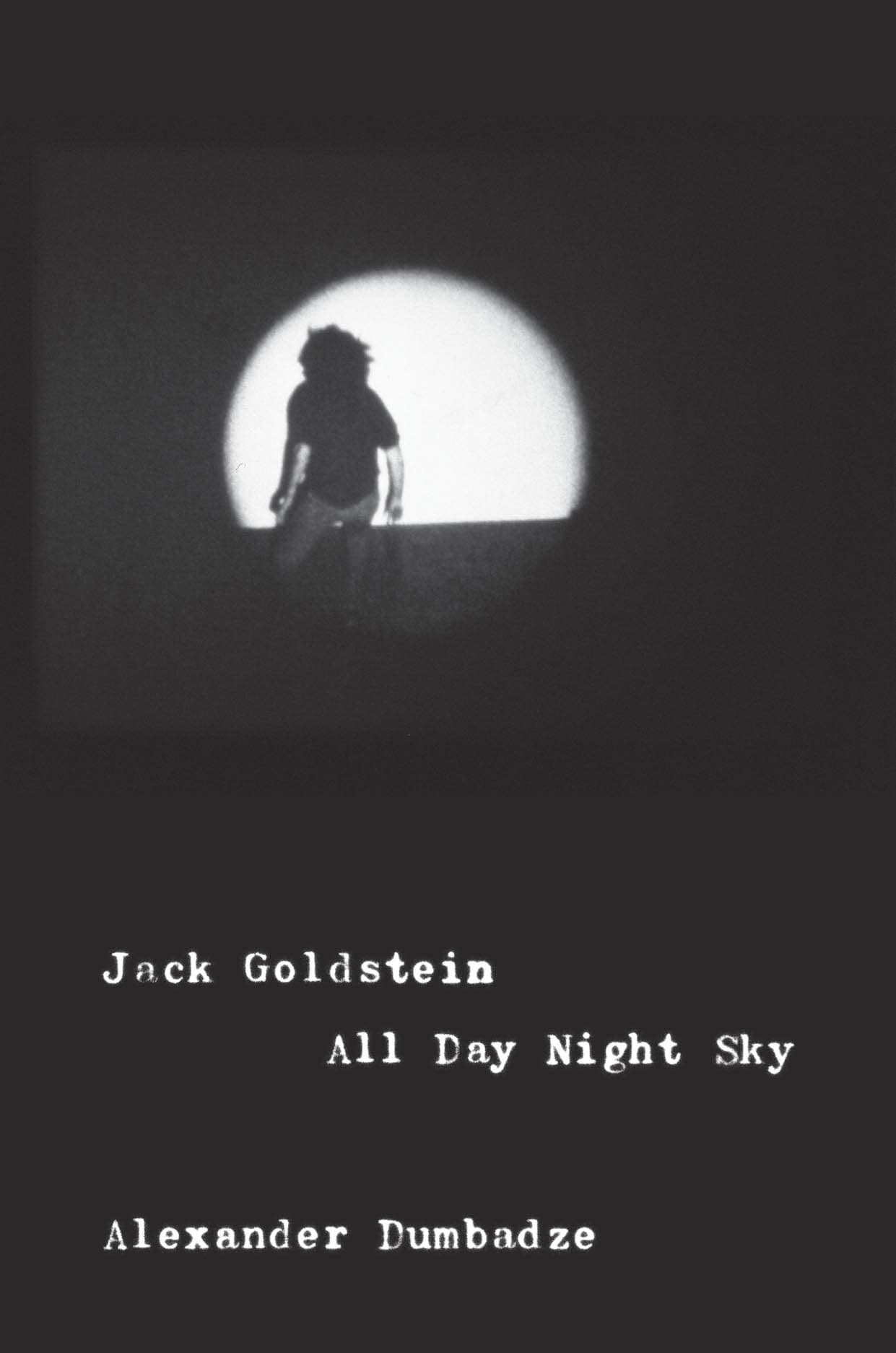Book Event for Jack Goldstein: All Day Night Sky featuring Alexander Dumbadze in conversation with Cameron Martin